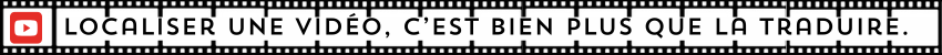Vidéo : Localiser (traduire) une vidéo